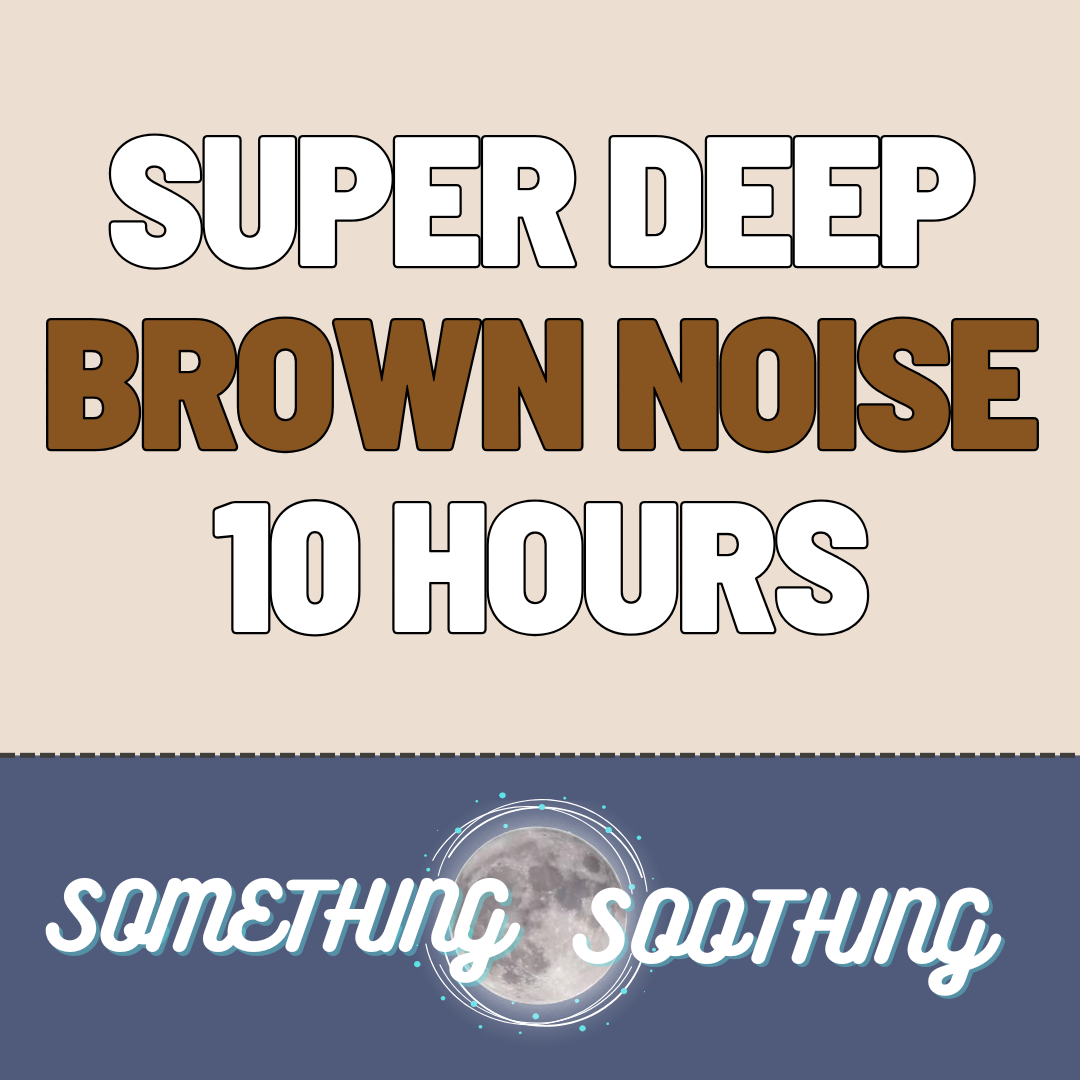 Super Deep Brown Noise Audio: 10 Hours